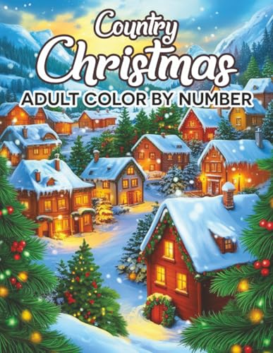 Country Christmas Adult Color By Number: 45+ Large Print Winter Holiday Country Christmas Color By Number Coloring Book For Adul