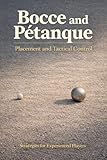 Bocce and Pétanque: Placement and Tactical Control
