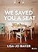 We Saved You a Seat - Leader Kit: Finding and Keeping Lasting Friendships