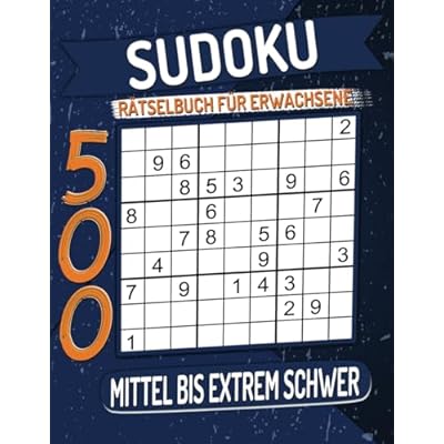 500 Sudoku R&auml;tselbuch F&uuml;r Erwachsene Mittel Bis Extrem Schwer: mit L&ouml;sungen.
