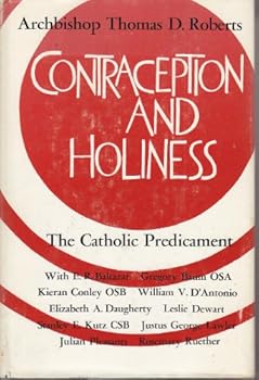 CONTRACEPTION AND HOLINESS:  THE CATHOLIC PREDICAMENT