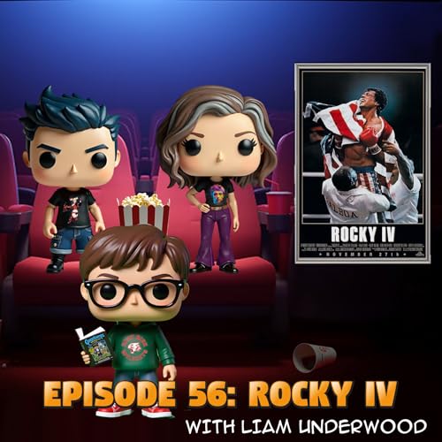 Episode 56: Rocky IV (Stallone series featuring Liam Underwood)