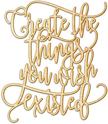Create The Things You Wish Existed Wood Sign Décor Wall Art Unfin...