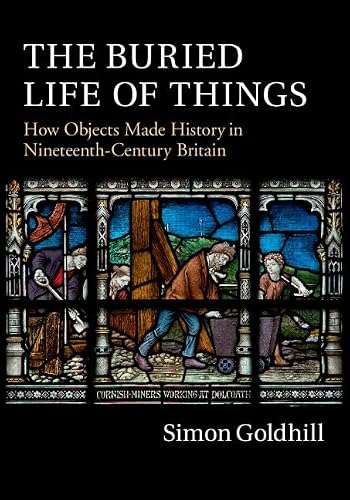 The Buried Life of Things: How Objects Made His. Goldhill<|