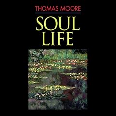 Soul Life Audiobook By Thomas Moore cover art