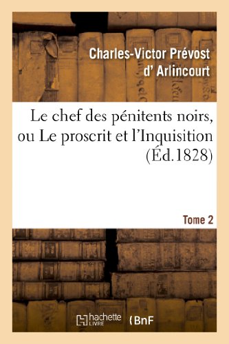 Le Chef Des Pénitens Noirs, Ou Le Proscrit Et l'Inquisition. Tome 2 (Litterature) (French Edition)