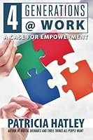 4 Generations @ Work : A Case for Empowerment 1523476346 Book Cover