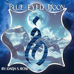 Blue Eyed Moon Audiobook By Dai'Ja S. Rose cover art