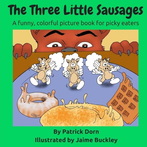 The Three Little Sausages: a colorful, funny fable picture book for picky eaters