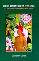 El País Sí Tiene Quien Le Escriba: La Narrativa Colombiana De Entre Siglos 0990345556 Book Cover