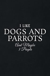 Gift Log: I Like Dogs And Parrots and Maybe 3 People Funny Vintage Art: Dogs And Parrots, Gift Record Keeper, Gift Tracker Notebook, Gift Registry, ... for Bridal Shower, Wedding Party,To Do List
