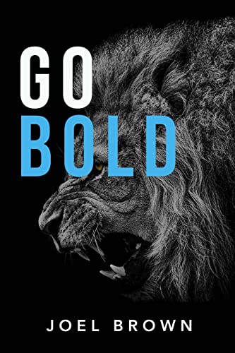 Go Bold: You Are Next In Line To Do Great Things