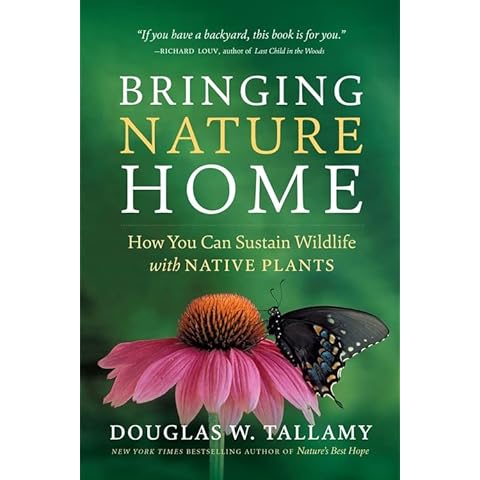 Bringing Nature Home: How You Can Sustain Wildlife with Native Plants, Updated and Expanded Cover
