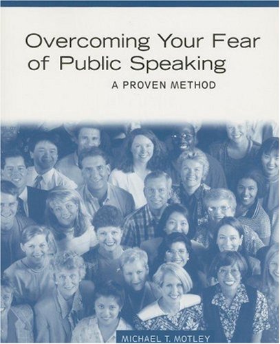 Overcoming Your Fear of Public Speaking : A Proven Method