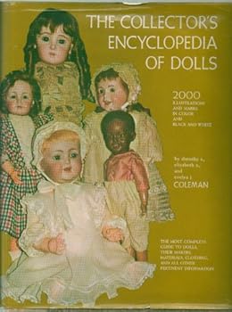 The Collector's Encyclopedia of Dolls: 2000 Illustrations and Marks: The Most Complete Guide to Dolls, Their Makers, Materials, Clothing, and All Other Pertinent Information by Coleman - Hardcover - F
