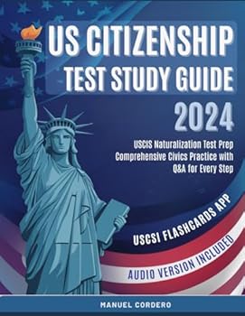 Paperback US Citizenship Test Study Guide 2024: USCIS Naturalization Test Prep, Comprehensive Civics Practice with Q&A for Every Step. Book