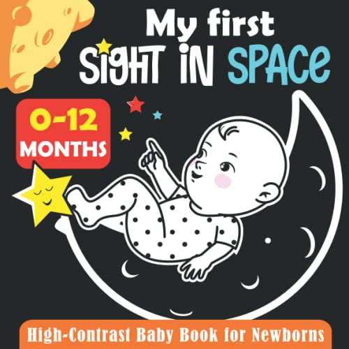 Image of My First Sight In Space, High Contrast Baby Book for Newborns, 0-12 Months: Black and White Baby Book from Birth Gift, Full of Space Themed Images to ... Boys...Visual Stimulation Images For Babies.