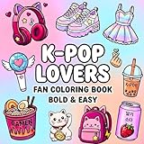 K-PoP Lovers: Bold and Easy Illustrations of Korean Pop Idols and Aesthetic Fashion | A Relaxing Large Print Coloring Book for Teens, Adults and K-Pop Fans
