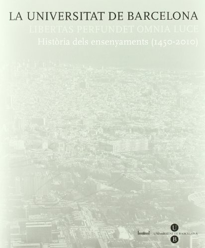 La Universitat de Barcelona. Història dels ensenyaments (1450-2010) (HISTÒRIA DE LA UB)