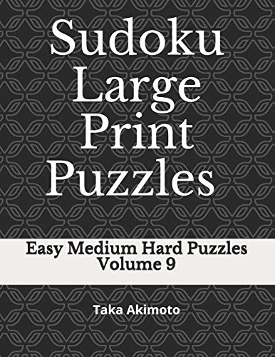 Sudoku Large Print Puzzles Volume 9: Easy Medium Hard Puzzles (Large Print Puzzle Books for Kids And Adults)