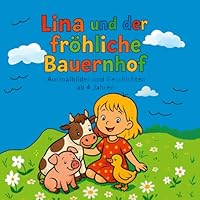 Lina und der fröhliche Bauernhof: Mal- und Geschichtenbuch für Kinder ab 4 Jahren (German Edition) B0F6CBN95M Book Cover