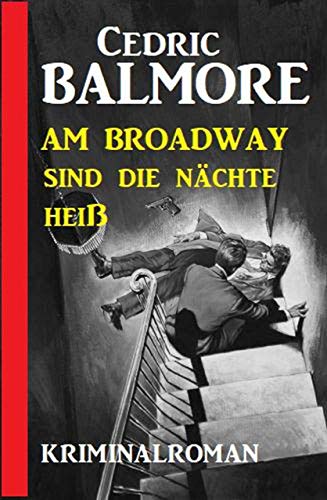 Am Broadway sind die Nächte heiß: Kriminalroman Am Broadway sind die Nächte heiß: Kriminalroman