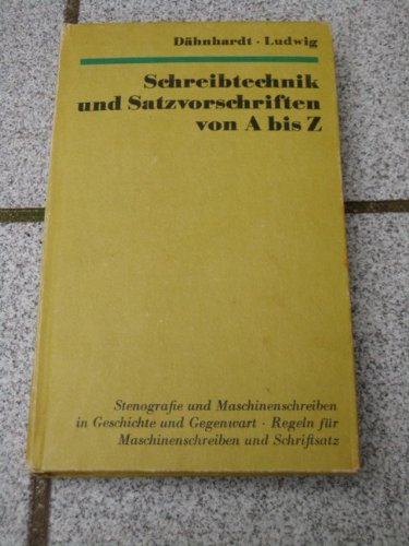 Schreibtechnik und Satzvorschriften von A bis Z - Stenografie und Maschineschreiben in Geschichte und Gegenwart. Regeln für Maschineschreiben und Schriftsatz.