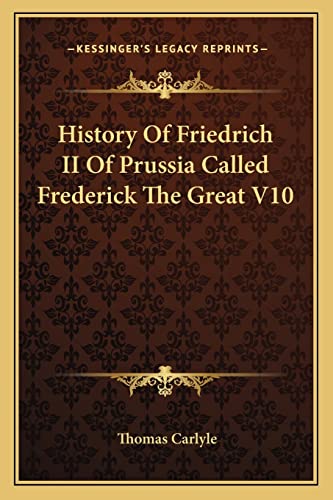 History Of Friedrich II Of Prussia Called Frederick The Great V10