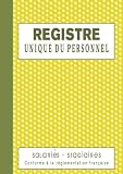 Registre Unique du Personnel Salariés - Stagiaires: 125 Feuillets Numérotés à Remplir, Registre du Personnel Obligatoire et Conforme au Code du Travail, Grand Format A4