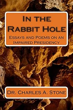 Paperback In the Rabbit Hole: Essays and Poems on an Impaired Presidency Book