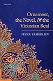 Ornament the Novel and the Victorian Real