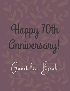 Happy 70th Wedding Anniversary Guest list Book: Guest Book For 70th Wedding Anniversary Party, Guests Registry Book, Perfect For Writing Congratulations And Lovely Messages.