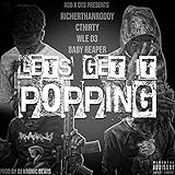  Lets Get It Popping (feat. CThirty, WLE D3 & Baby Reaper) [Explicit]