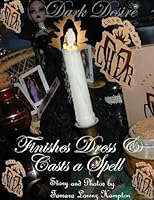 Dark Desire Finishes Dress & Casts a Spell 1300870516 Book Cover