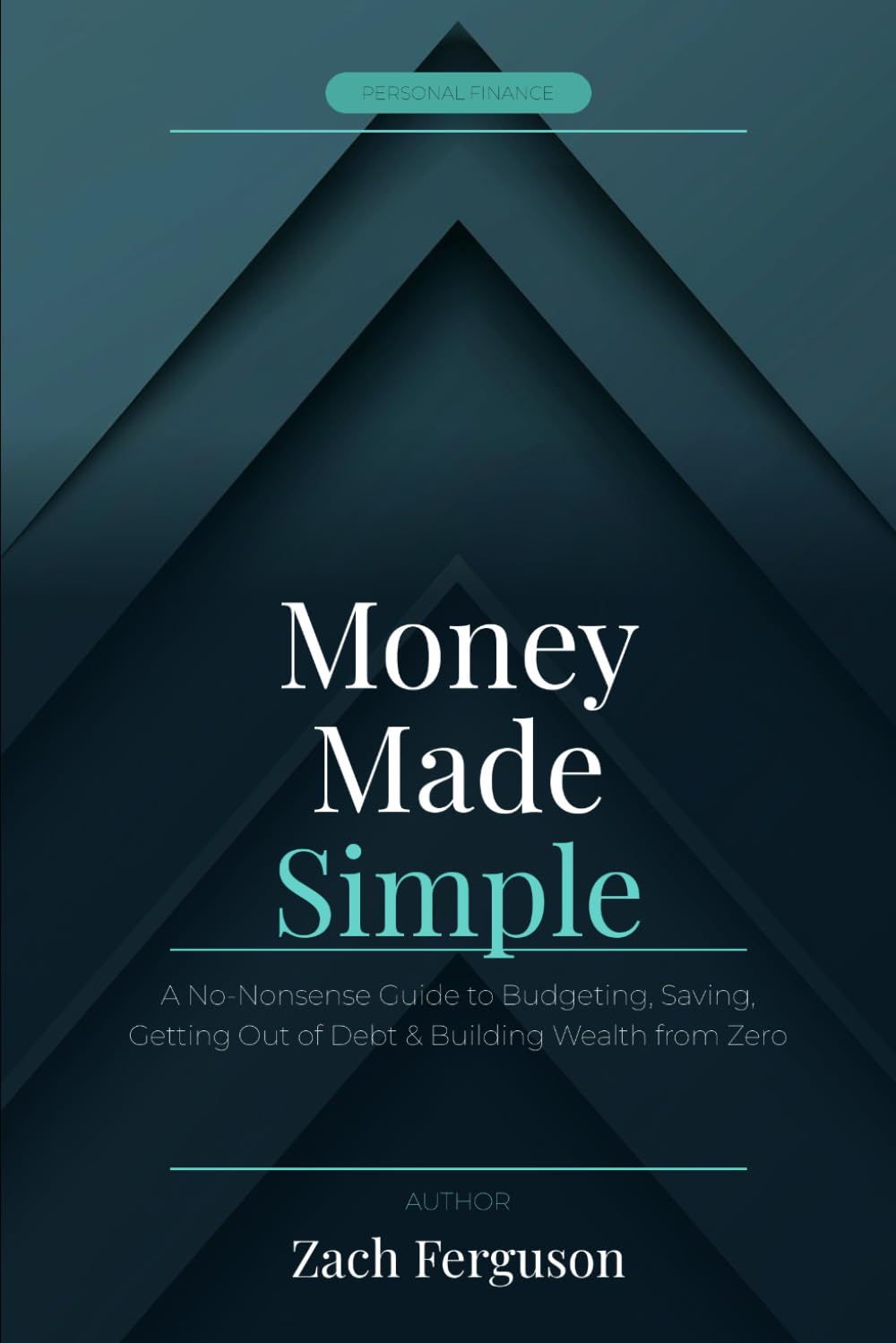 Money Made Simple: A No-Nonsense Guide to Budgeting, Saving, Getting Out of Debt, and Building Wealth from Zero