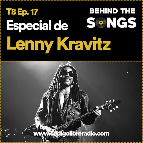 Behind The Songs T8 Ep. 17 :: Especial de Lenny Kravitz