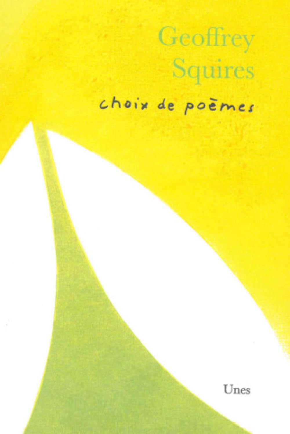 Choix de po�mes de Geoffrey Squires Squires, Geoffrey; Heusbourg, Fran�ois and Mabille, Pierre