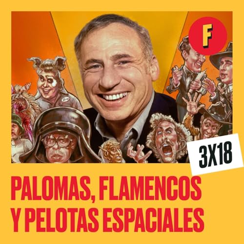 3x18: Palomas, flamencos y pelotas espaciales | El p&oacute;dcast de FOMORAMA
