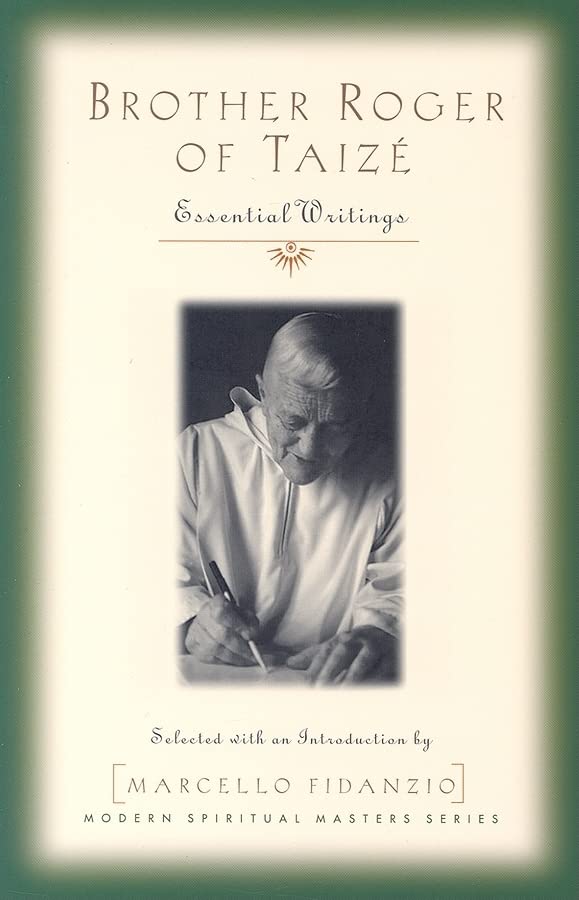 Brother Roger of Taize: Essential Writings (Modern Spiritual Masters)