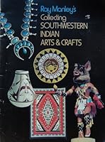 Ray Manley's Collecting Southwestern Indian Arts and Crafts B000NW97WC Book Cover
