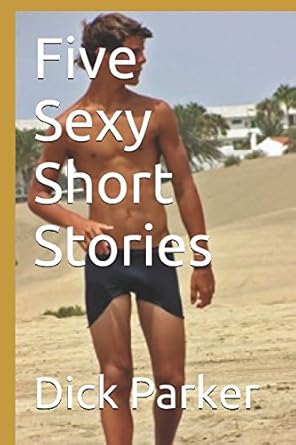 Five Sexy Short Stories: Amazon.co.uk: Parker, Dick: 9781520577623: Books
