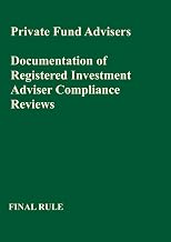 Private Fund Advisers: Documentation of Registered Investment Adviser Compliance Reviews