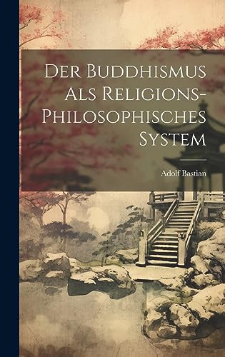 Der Buddhismus als religions-philosophisches System (German Edition)