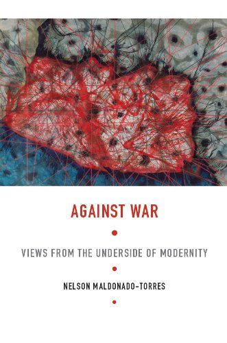 Against War: Views from the Underside of Modernity (Latin America Otherwise)