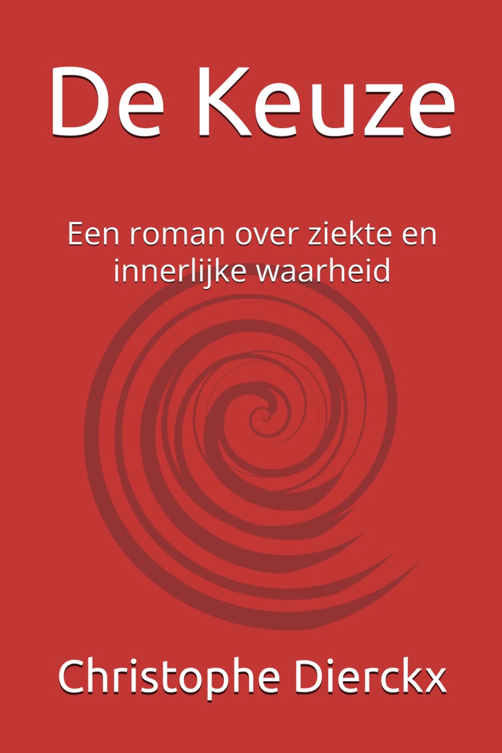 De Keuze: Een roman over ziekte en innerlijke waarheid