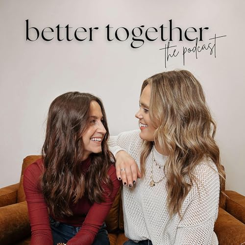 Better Together The Podcast cover art