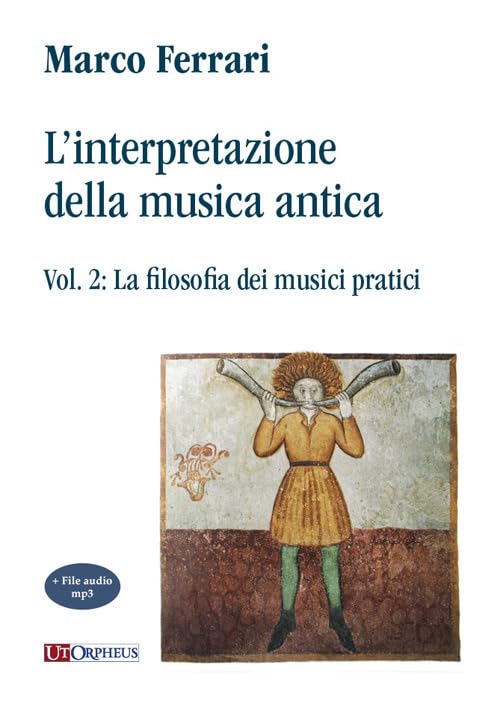 L'interpretazione della musica antica. La filosofia dei musici pratici (Vol. 2)