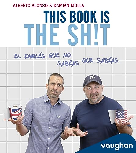 This book is the Sh!t: El inglés que no sabías que sabías (Spanish Edition)