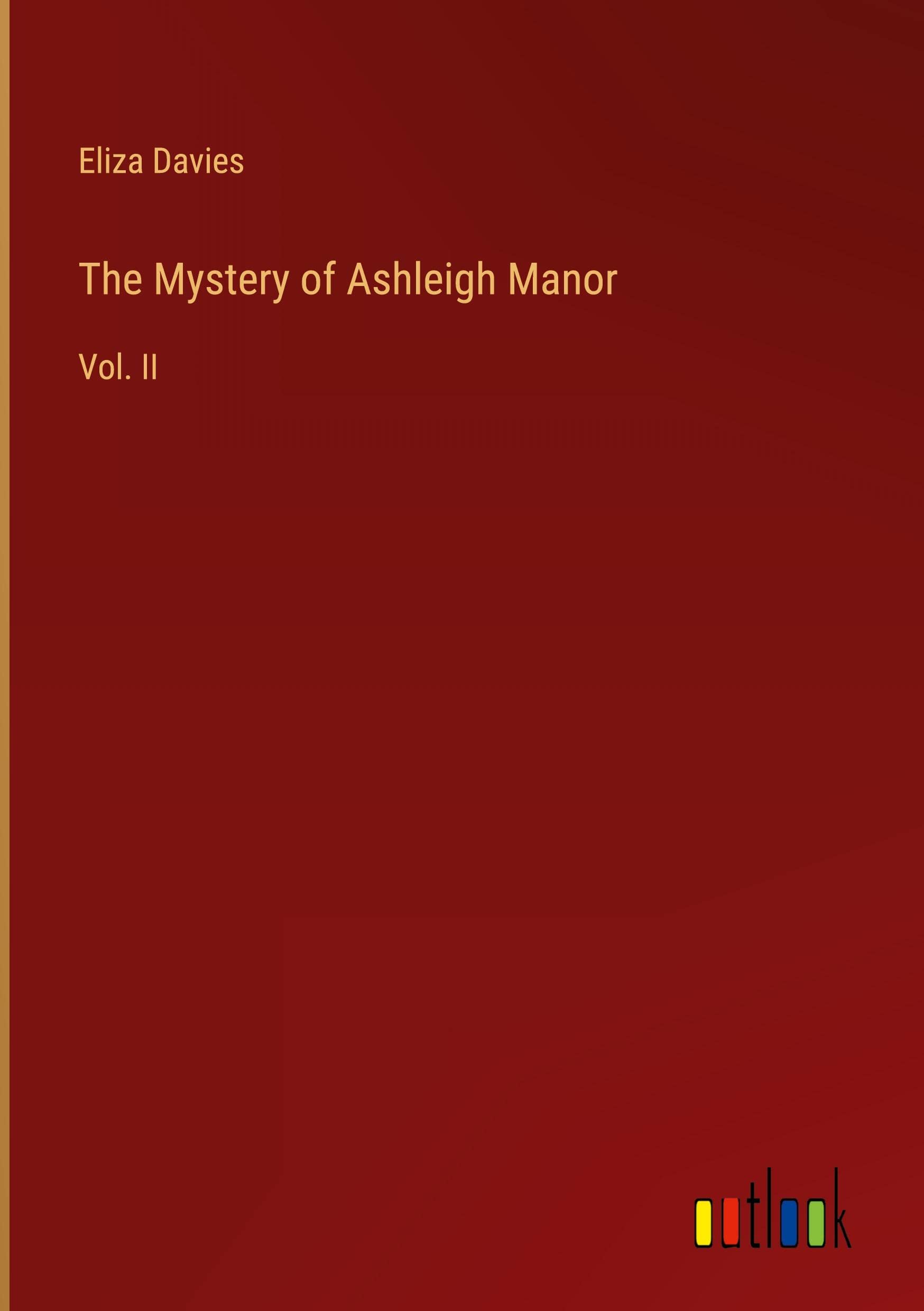 The Mystery of Ashleigh Manor: Vol. II