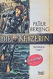 Die Ketzerin: Roman (Allgemeine Reihe. Bastei Lübbe Taschenbücher) - Peter Berling 